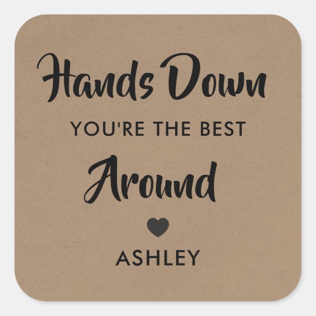 Sticker Carré Hands Down You is the Best Around Sticker, (Devant)