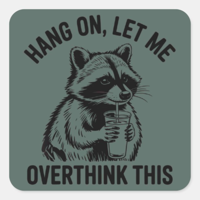 Sticker Carré Hang On Let Me Overthink This Sarcastic Saying  (Devant)