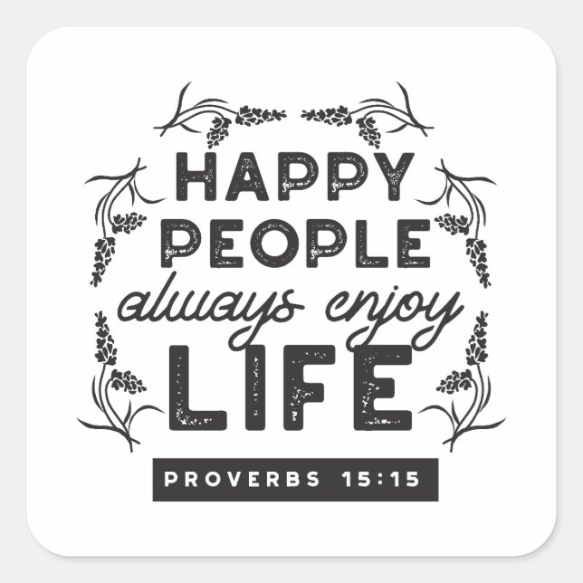 Sticker Carré Happy Life with Faith – Proverbs 15:15 Art (Devant)