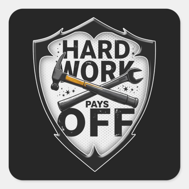 Sticker Carré Hard Work Pays Off Shield Worker Design (Devant)