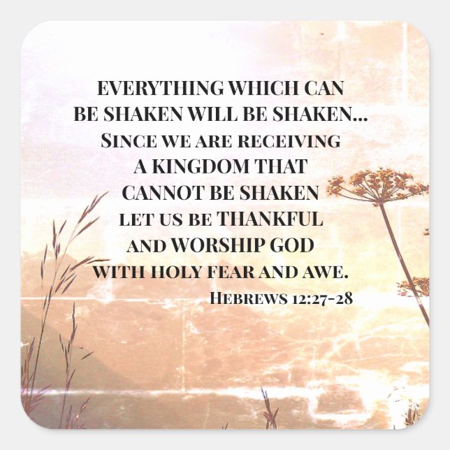 Sticker Carré Hébreux 12:27-28 TOUT CE QUI PEUT ÊTRE ÉTOUFFÉ (Devant)