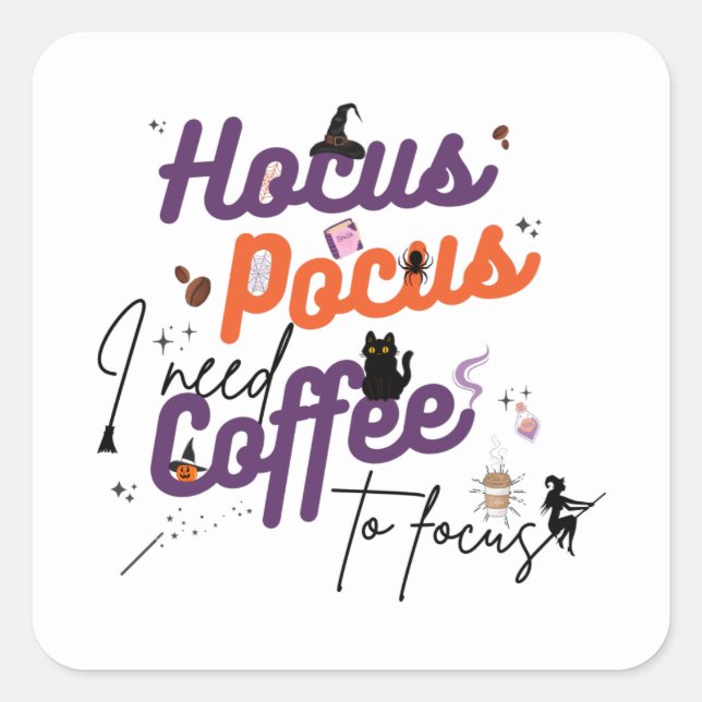 Sticker Carré Hocus Pocus J'ai besoin de café pour me concentrer (Devant)