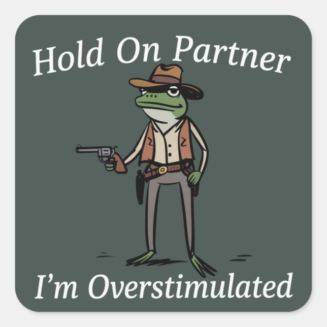 Sticker Carré Hold On Partner I'm Overstimulated Cowboy Frog  (Devant)