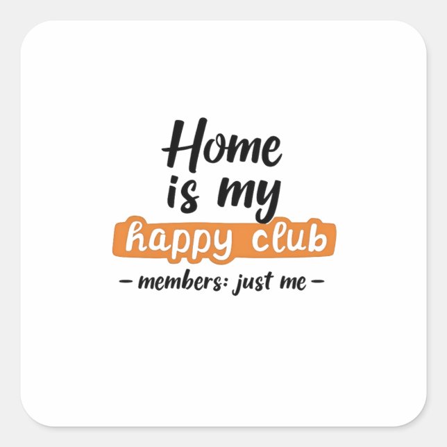 Sticker Carré Home Is My Happy Club - An Introvert's Design (Devant)