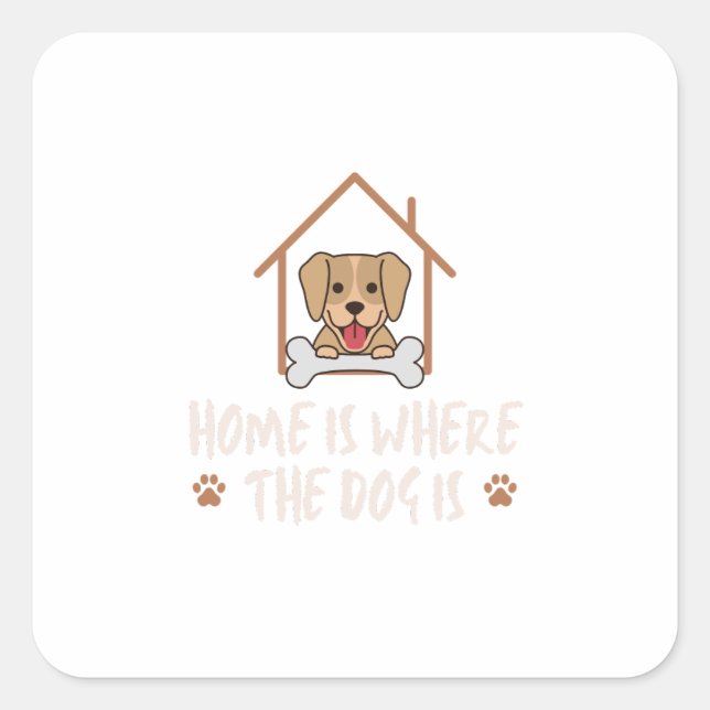 Sticker Carré Home is the Dog is (Devant)