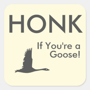 Sticker Carré HONK Si vous êtes une oie drôle dire