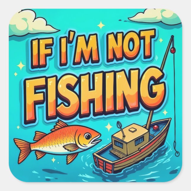 Sticker Carré Hooked on Adventure : If I'm Not Fishing (Devant)