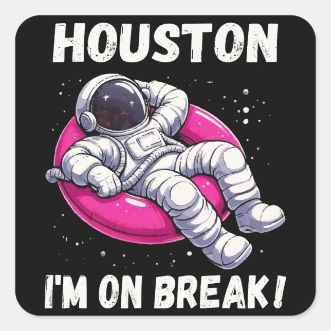 Sticker Carré Houston, I'm on Break - L'astronaute relaxant (Devant)