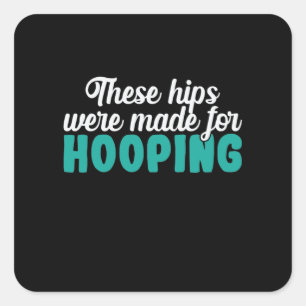 Sticker Carré Hula-Hoops Ces Hips Ont Été Faits Pour Le Hoopin