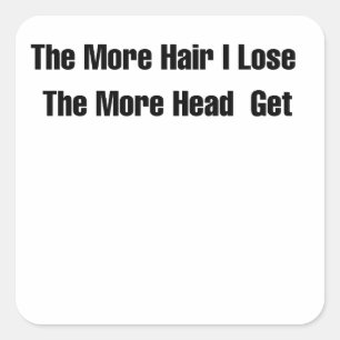 Sticker Carré Humour Chauve Drôle Plus je Perds Mes Cheveux Cita