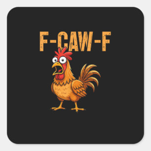 Sticker Carré Humour de poulet drôle Citation F-Caw-F Rooster Me