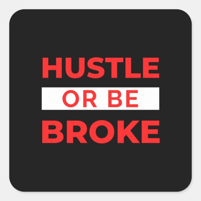 Sticker Carré Hustle or Be Broke (Devant)
