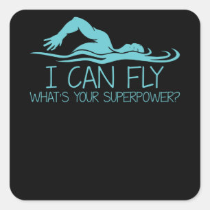 Sticker Carré I Can Fly Whats Your Superpower - Funny Swimmer