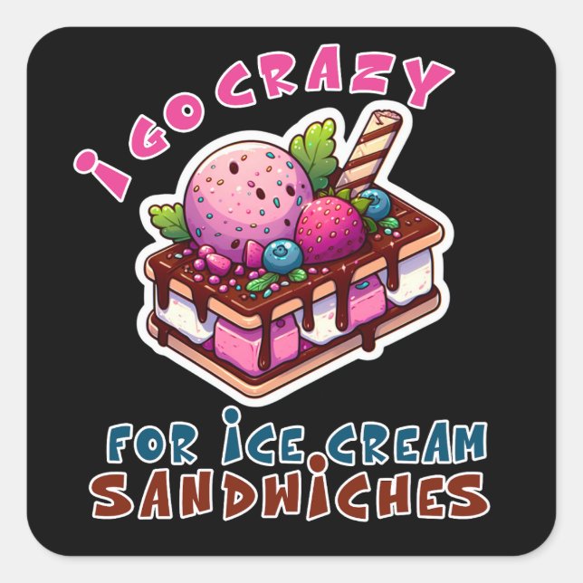 Sticker Carré I Go Crazy for Ice Cream Sandwiches (Devant)