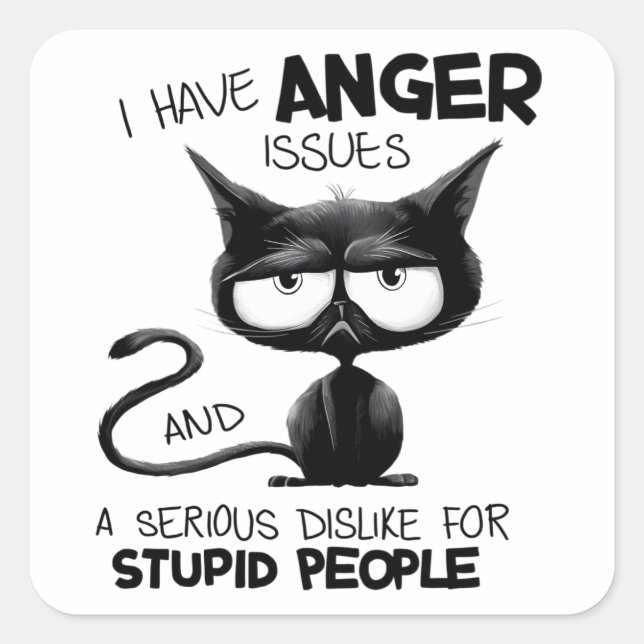 Sticker Carré I Have Anger Issues for Cat Lover Gift  (Devant)