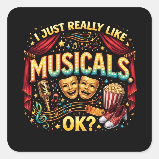 Sticker Carré I Just Really Like Musicals, OK? (Devant)