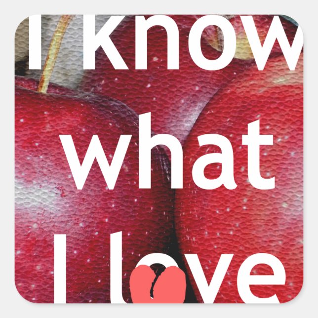 Sticker Carré "I Know What I Love" - Design à thème Apple (Devant)