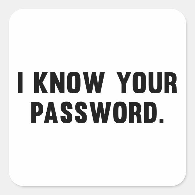 Sticker Carré I Know your Password (Devant)
