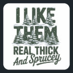 Sticker Carré I Like Them Real Thick and Spracey Funny Christmas<br><div class="desc">I Like Them Real Thick and Spracey Funny Christmas</div>