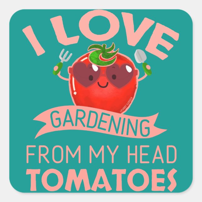 Sticker Carré I Love Gardening From My Head Tomates - Pun (Devant)