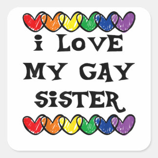 Sticker Carré I Love My Gay Sister LGBT Gift Gay Lesbian March