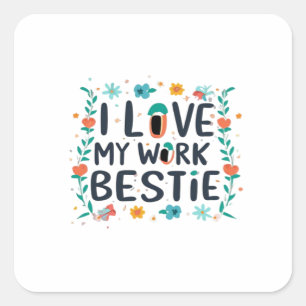 Sticker Carré I Love My Work Bestie Classic