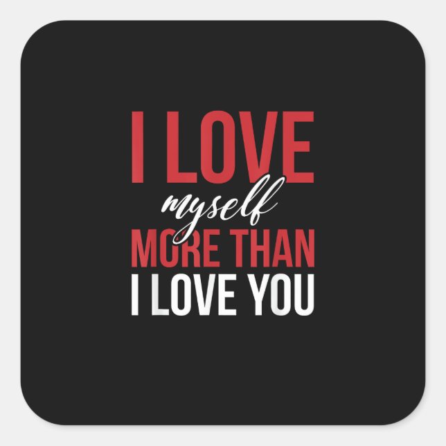 Sticker Carré I Love Myself More Than You Cute Self Love Style  (Devant)