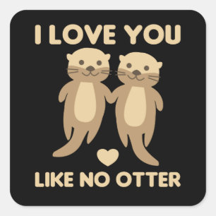 Sticker Carré I Love You Like No Otter
