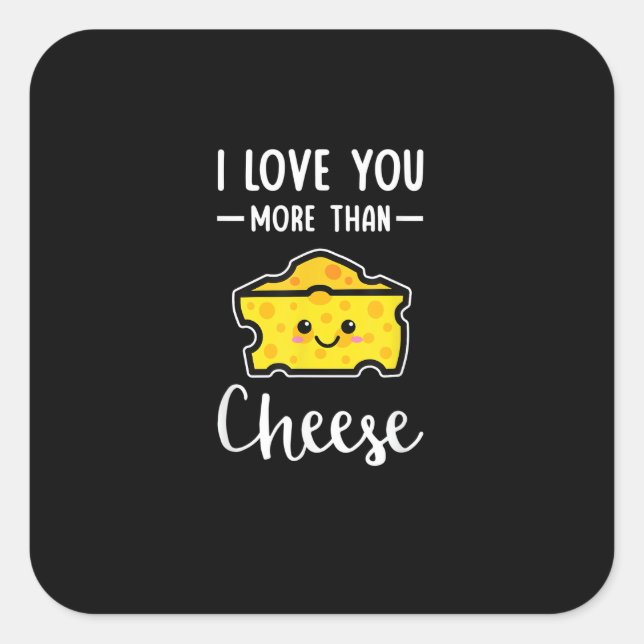 Sticker Carré I Love You More Than Cheese Funny Kawaii Valentine (Devant)