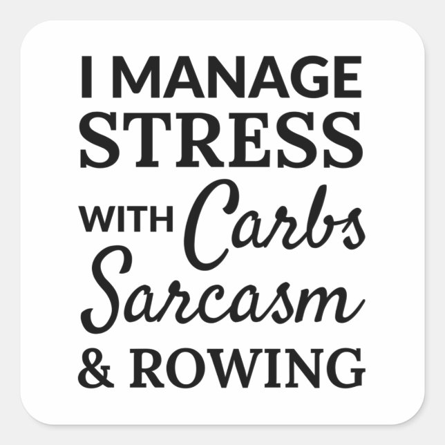 Sticker Carré I manage stress with carbs, sarcasm and rowing. (Devant)