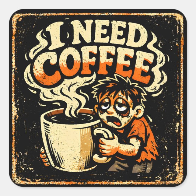 Sticker Carré I Need Coffee – Morning Survival Humor (Devant)