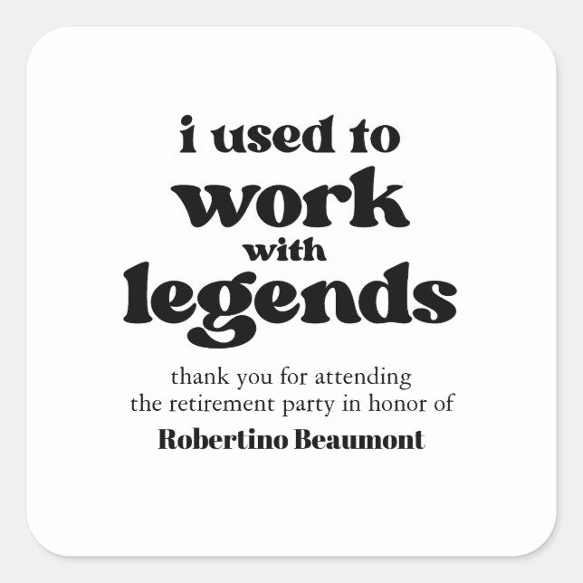 Sticker Carré I Used To Work With Legends Funny Retirement (Devant)