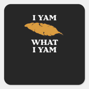 Sticker Carré I Yam What I Yam - Funny Potato Sarcasme Pun