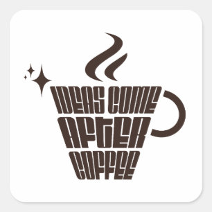 Sticker Carré Idées viennent après café – Vertical Tendance