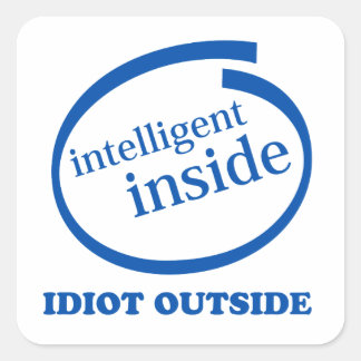 Sticker Carré Idiot intérieur intelligent en dehors