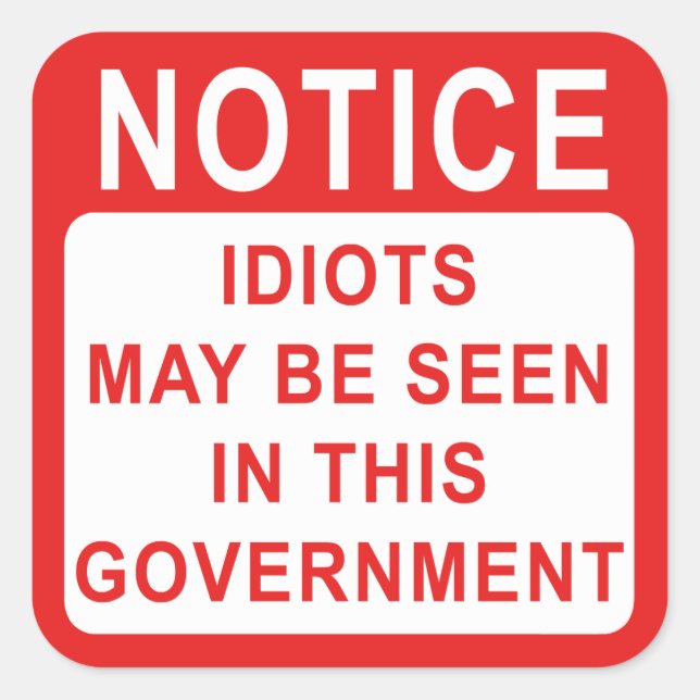 Sticker Carré Idiots du gouvernement, Avis de protestation. (Devant)