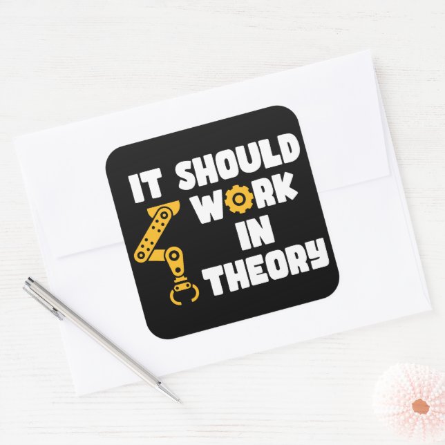 Sticker Carré Il Devrait Fonctionner En Théorie, Drôle Bras Robo (Enveloppe)