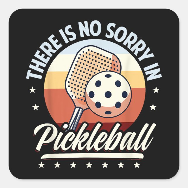 Sticker Carré Il N'Y A Pas De Désolé Dans Pickleball (Devant)