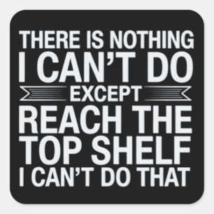 Sticker Carré Il n'y a Rien que Je Ne Puisse Faire Drôle Sarcasm