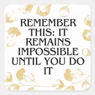 Sticker Carré Il semble toujours impossible jusqu'à ce que vous 