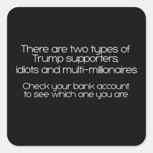 Sticker Carré Il Y A Deux Types De Partisans De Trump, Le Carré