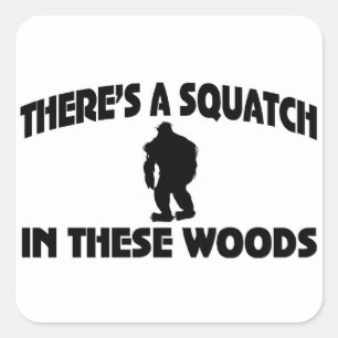 Sticker Carré Il y a un Squatch en ces bois