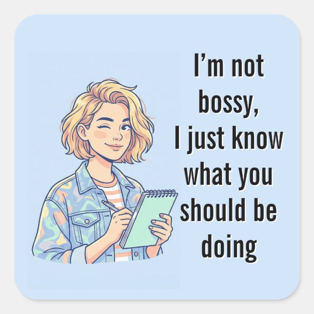 Sticker Carré I'm Not Bossy I Just Know What You Should Be Doing (Devant)