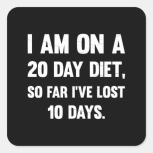 Sticker Carré I'm On A 20 Day Diet.. Commentaires sarcastiques