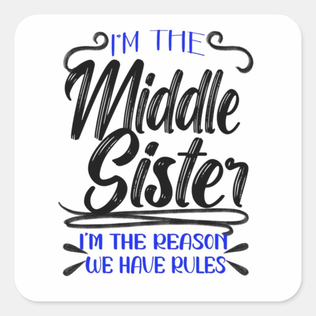 Sticker Carré I'm The Middle Sister I'm The Reason We Have Rules (Devant)