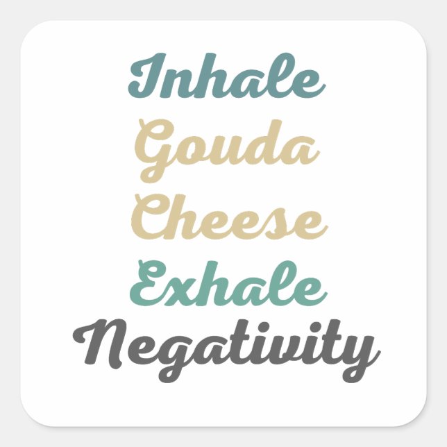 Sticker Carré Inhale Gouda Fromage Exhale Négativité (Devant)