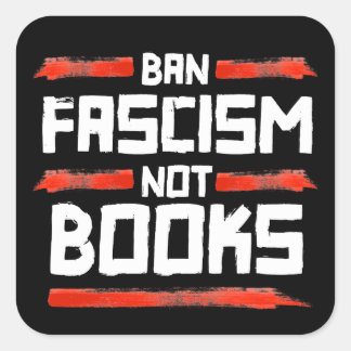 STICKER CARRÉ INTERDIRE LE FASCISME ET NON LES LIVRES