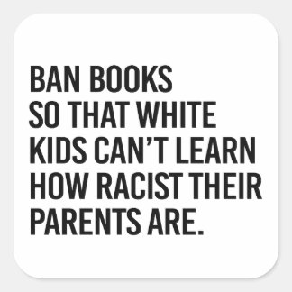 Sticker Carré Interdire les livres pour que les enfants blancs n
