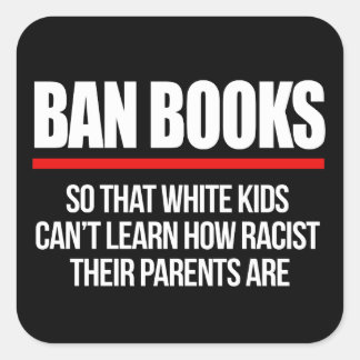 Sticker Carré Interdire les livres pour que les enfants blancs n