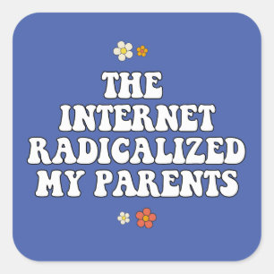 Sticker Carré Internet a radicalisé mes parents